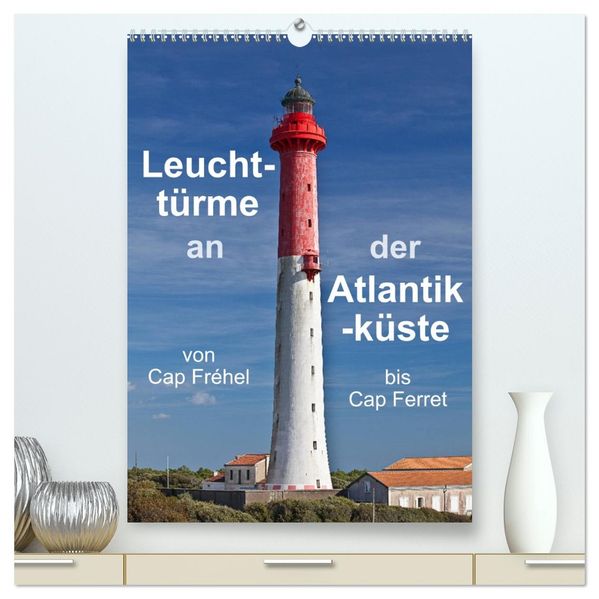 Leuchttürme an der Atlantikküste (hochwertiger Premium Wandkalender 2027 DIN A2 hoch) Kunstdruck in Hochglanz