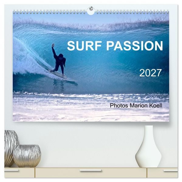 SURF PASSION 2027 Photos von Marion Koell (hochwertiger Premium Wandkalender 2027 DIN A2 quer) Kunstdruck in Hochglanz