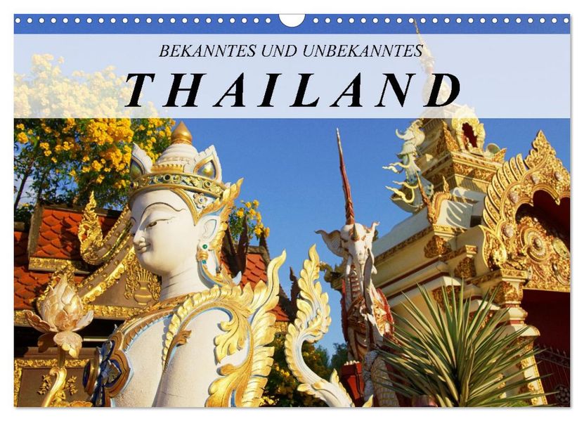 Bekanntes und Unbekanntes Thailand (Wandkalender 2027 DIN A3 quer) CALVENDO Monatskalender