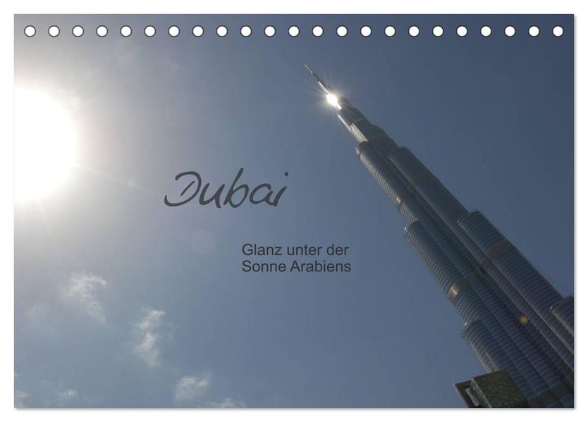 Dubai. Glanz unter der Sonne Arabiens (Tischkalender 2027 DIN A5 quer) CALVENDO Monatskalender