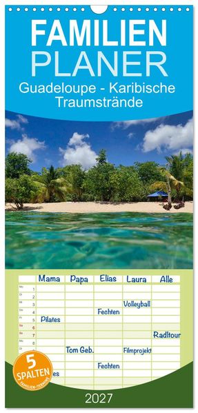 Familienplaner 2027 - Guadeloupe - Karibische Traumstrände mit 5 Spalten (Wandkalender 21 x 45 cm) CALVENDO