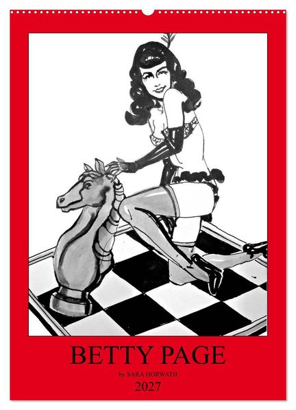 Betty Page - Quickies by SARA HORWATH (Wandkalender 2027 DIN A2 hoch) CALVENDO Monatskalender