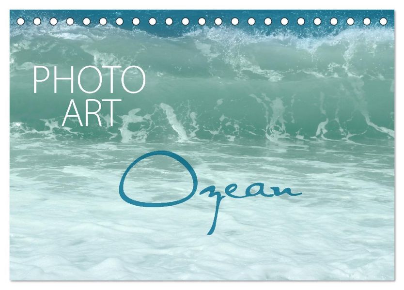 Photo-Art / Ozean (Tischkalender 2027 DIN A5 quer) CALVENDO Monatskalender