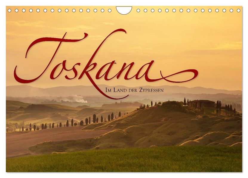 TOSKANA Im Land der Zypressen (Wandkalender 2027 DIN A4 quer) CALVENDO Monatskalender