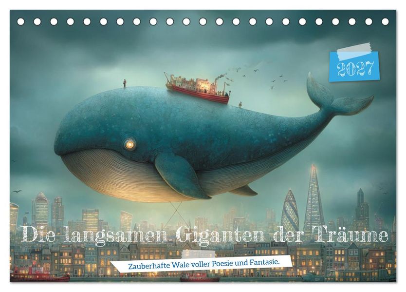 Die langsamen Giganten der Träume (Tischkalender 2027 DIN A5 quer) CALVENDO Monatskalender