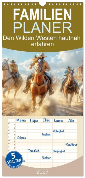 Familienplaner 2027 - Den Wilden Westen hautnah erfahren mit 5 Spalten (Wandkalender 21 x 45 cm) CALVENDO