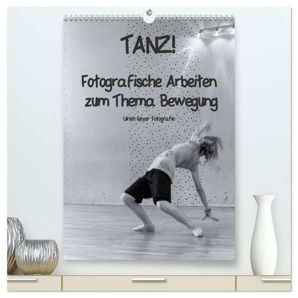 TANZ! (hochwertiger Premium Wandkalender 2027 DIN A2 hoch) Kunstdruck in Hochglanz