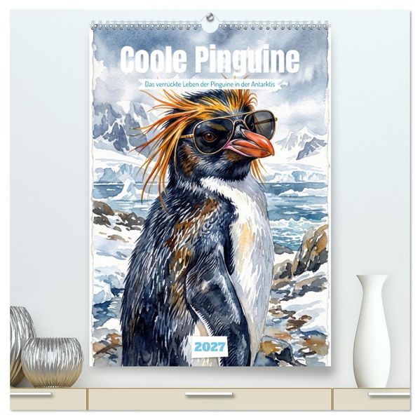 Coole Pinguine (hochwertiger Premium Wandkalender 2027 DIN A2 hoch) Kunstdruck in Hochglanz
