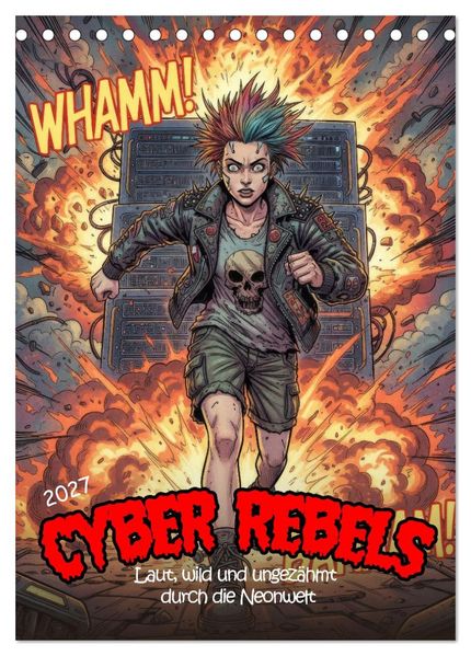 Cyber Rebels: Laut wild und ungezähmt durch die Neonwelt (Tischkalender 2027 DIN A5 hoch) CALVENDO Monatskalender
