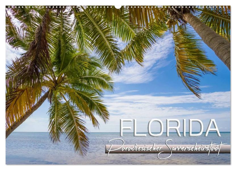 FLORIDA Paradiesischer Sonnenscheinstaat (Wandkalender 2027 DIN A2 quer) CALVENDO Monatskalender