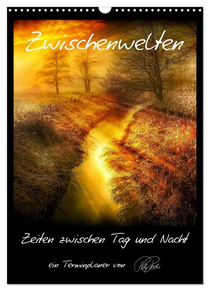 Terminplaner - Zwischenwelten Zeiten zwischen Tag und Nacht (Wandkalender 2027 DIN A3 hoch) CALVENDO Monatskalender
