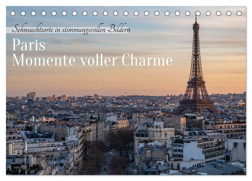 Paris - Momente voller Charme (Tischkalender 2027 DIN A5 quer) CALVENDO Monatskalender
