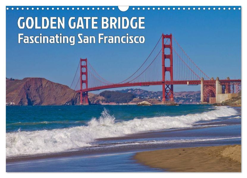 GOLDEN GATE BRIDGE Fascinating San Francisco (Wall Calendar 2027 DIN A3 landscape) CALVENDO 12 Month Wall Calendar