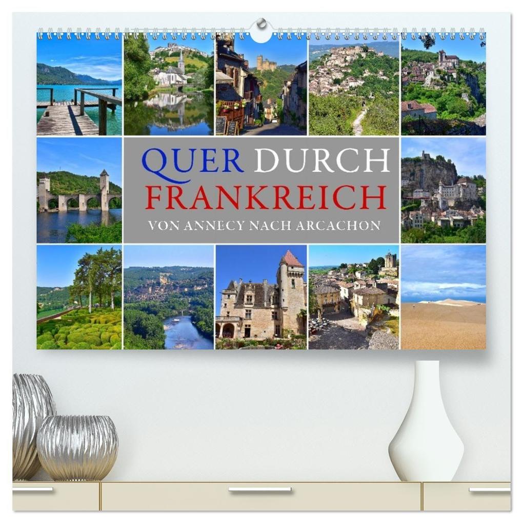 Quer durch Frankreich - von Annecy nach Arcachon (hochwertiger Premium Wandkalender 2027 DIN A2 quer) Kunstdruck in Hochglanz