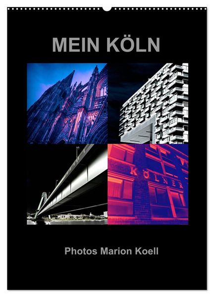 MEIN KÖLN Photos Marion Koell (Wandkalender 2027 DIN A2 hoch) CALVENDO Monatskalender