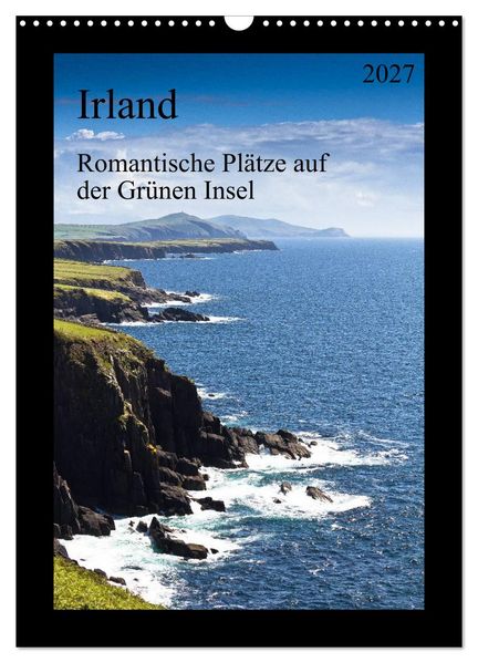 Irland - Romantische Plätze auf der Grünen Insel (Wandkalender 2027 DIN A3 hoch) CALVENDO Monatskalender