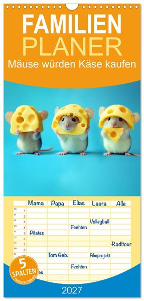 Familienplaner 2027 - Mäuse würden Käse kaufen mit 5 Spalten (Wandkalender 21 x 45 cm) CALVENDO