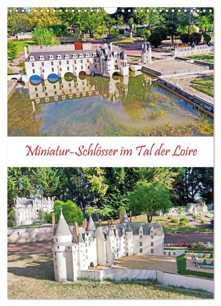 Miniatur-Schlösser im Tal der Loire (Wandkalender 2027 DIN A3 hoch) CALVENDO Monatskalender