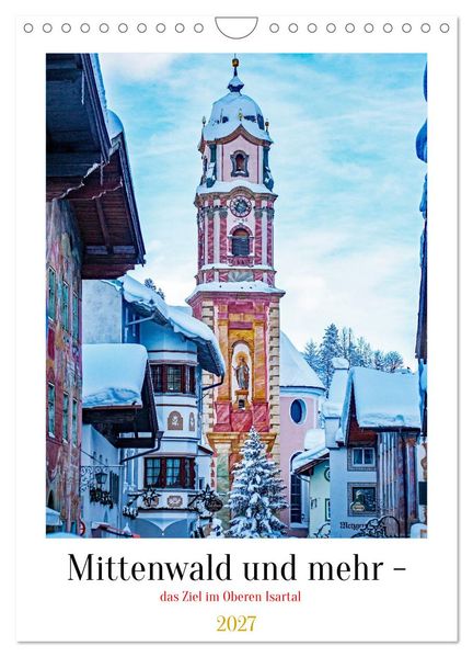 Mittenwald und mehr - das Ziel im Oberen Isartal (Wandkalender 2027 DIN A4 hoch) CALVENDO Monatskalender
