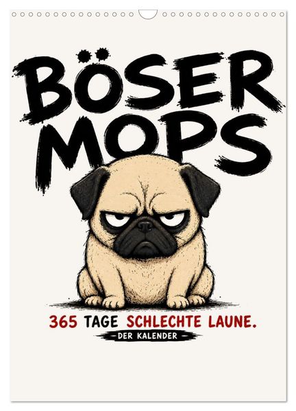 BÖSER MOPS: 365 Tage schlechte Laune (Wandkalender 2027 DIN A3 hoch) CALVENDO Monatskalender