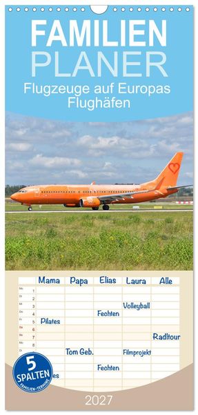 Familienplaner 2027 - Flugzeuge auf Europas Flughäfen mit 5 Spalten (Wandkalender 21 x 45 cm) CALVENDO