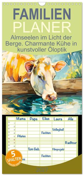 Familienplaner 2027 - Almseelen im Licht der Berge. Charmante Kühe in kunstvoller Öloptik mit 5 Spalten (Wandkalender 21 x 45 cm) CALVENDO