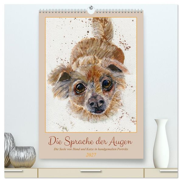 Die Sprache der Augen: Die Seele von Hund und Katze in handgemalten Porträts (hochwertiger Premium Wandkalender 2027 DIN A2 hoch) Kunstdruck in Hochglanz