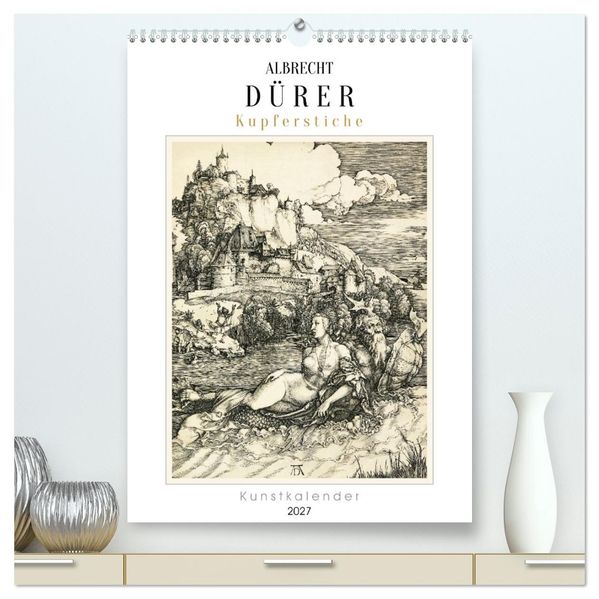 Albrecht Dürer - Kupferstiche. Kunstkalender (hochwertiger Premium Wandkalender 2027 DIN A2 hoch) Kunstdruck in Hochglanz