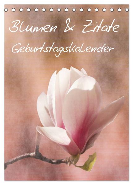 Blumen & Zitate / Geburtstagskalender (Tischkalender 2027 DIN A5 hoch) CALVENDO Monatskalender