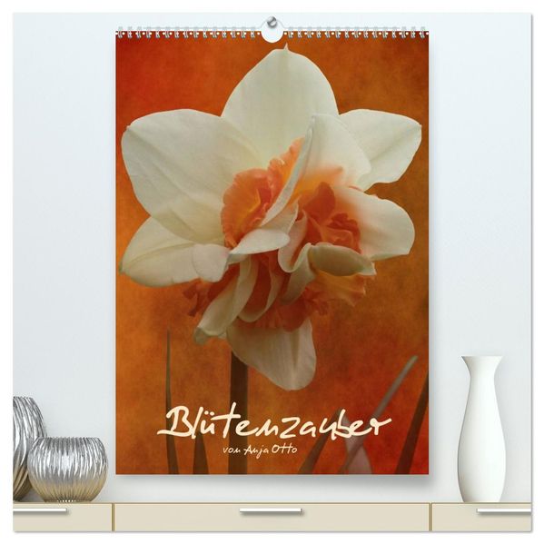 Blütenzauber (hochwertiger Premium Wandkalender 2027 DIN A2 hoch) Kunstdruck in Hochglanz