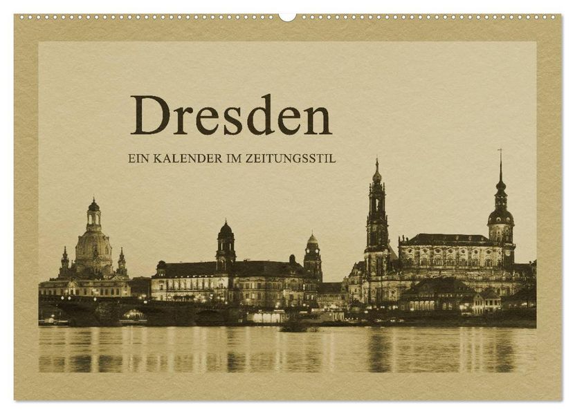 Dresden - Ein Kalender im Zeitungsstil (Wandkalender 2027 DIN A2 quer) CALVENDO Monatskalender