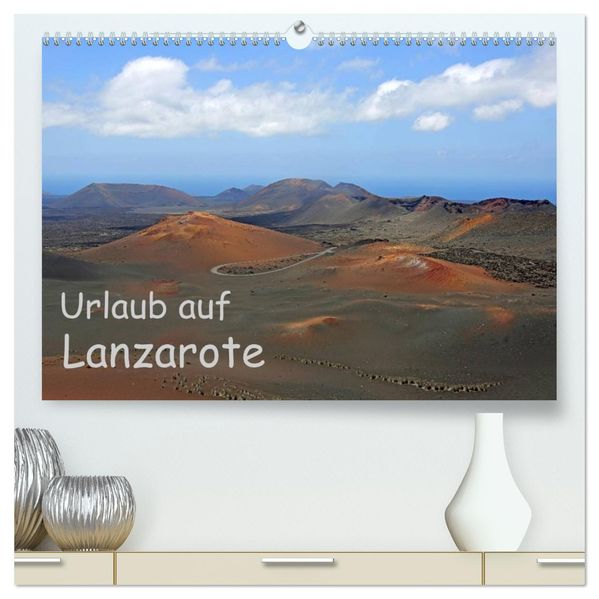 Urlaub auf Lanzarote (hochwertiger Premium Wandkalender 2027 DIN A2 quer) Kunstdruck in Hochglanz