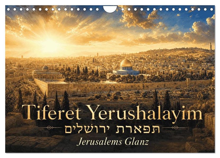 Jerusalems Glanz - Tiferet Jerushalajim (Wandkalender 2027 DIN A4 quer) CALVENDO Monatskalender