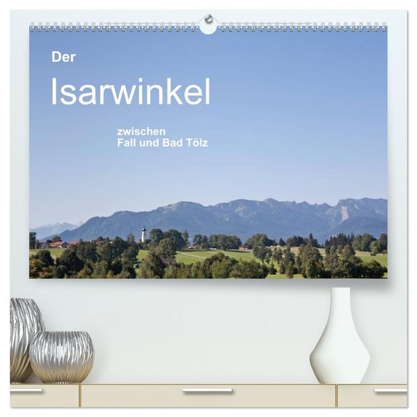 Der Isarwinkel (hochwertiger Premium Wandkalender 2027 DIN A2 quer) Kunstdruck in Hochglanz