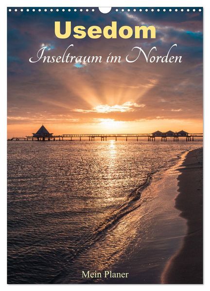 Usedom - Inseltraum im Norden (Wandkalender 2027 DIN A3 hoch) CALVENDO Monatskalender