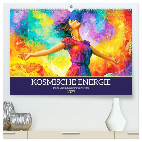 Kosmische Energie. Deine Verbindung zum Universum (hochwertiger Premium Wandkalender 2027 DIN A2 quer) Kunstdruck in Hochglanz