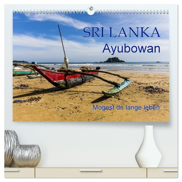 SRI LANKA Ayubowan 'Mögest du lange leben' (hochwertiger Premium Wandkalender 2027 DIN A2 quer) Kunstdruck in Hochglanz