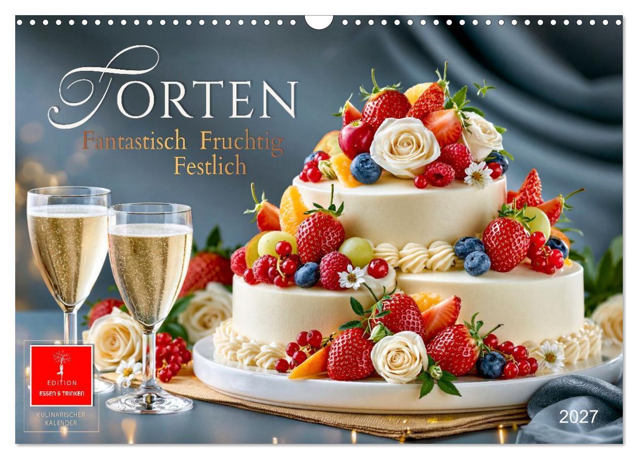 Torten - Fantastisch Fruchtig Festlich (Wandkalender 2027 DIN A3 quer) CALVENDO Monatskalender