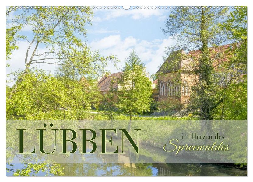 Lübben - Stadt im Herzen des Spreewaldes (Wandkalender 2027 DIN A2 quer) CALVENDO Monatskalender