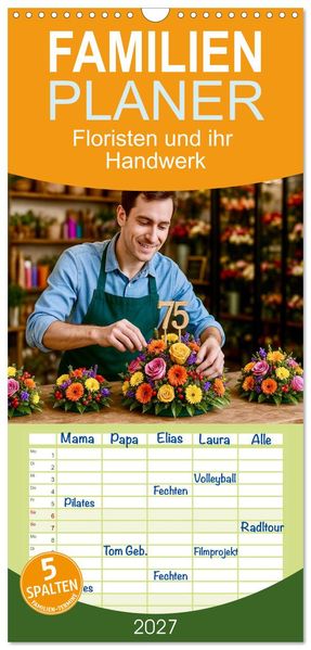 Familienplaner 2027 - Floristen und ihr Handwerk mit 5 Spalten (Wandkalender 21 x 45 cm) CALVENDO