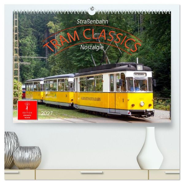 TRAM CLASSICS - Straßenbahn Nostalgie (hochwertiger Premium Wandkalender 2027 DIN A2 quer) Kunstdruck in Hochglanz