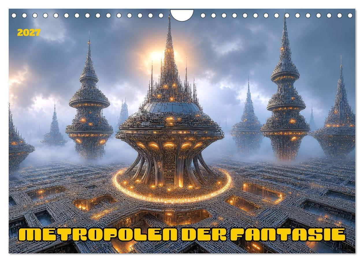 Metropolen der Fantasie (Wandkalender 2027 DIN A4 quer) CALVENDO Monatskalender