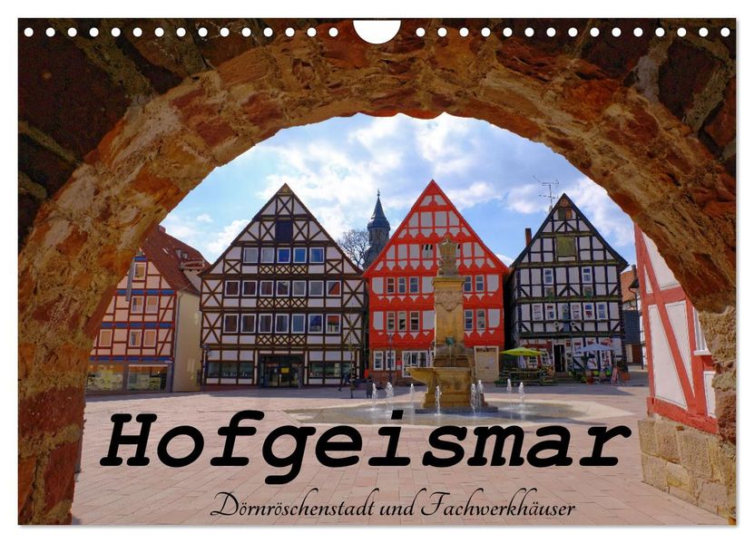 Hofgeismar - Dornröschenstadt und Fachwerkhäuser (Wandkalender 2027 DIN A4 quer) CALVENDO Monatskalender