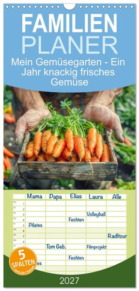 Familienplaner 2027 - Mein Gemüsegarten - Ein Jahr knackig frisches Gemüse mit 5 Spalten (Wandkalender 21 x 45 cm) CALVENDO