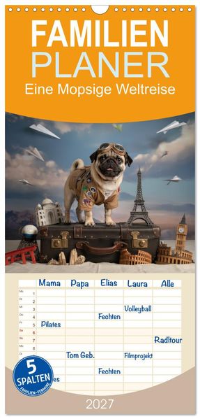Familienplaner 2027 - Eine Mopsige Weltreise mit 5 Spalten (Wandkalender 21 x 45 cm) CALVENDO