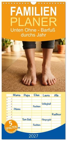 Familienplaner 2027 - Unten Ohne - Barfuß durchs Jahr mit 5 Spalten (Wandkalender 21 x 45 cm) CALVENDO