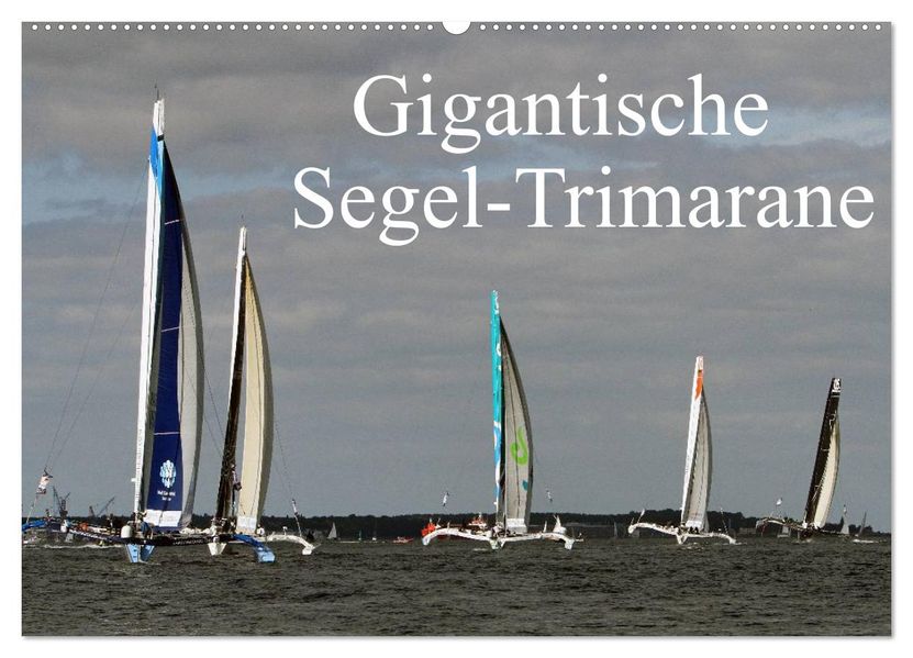 Gigantische Segel-Trimarane (Wandkalender 2027 DIN A2 quer) CALVENDO Monatskalender