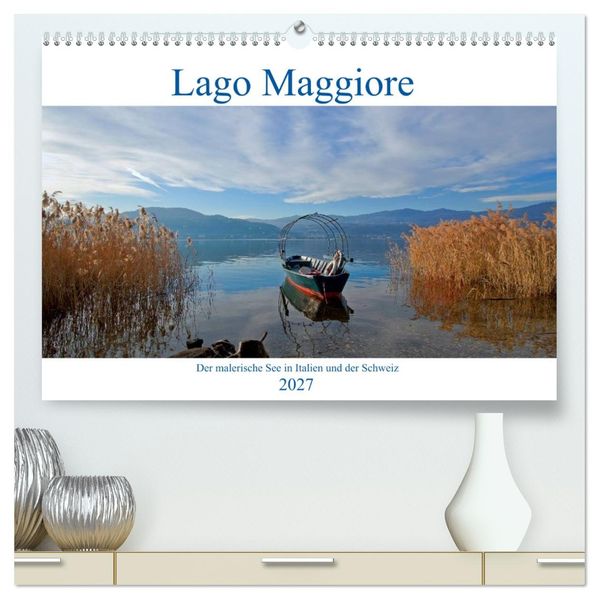 Lago Maggiore - Der malerische See in Italien und der Schweiz (hochwertiger Premium Wandkalender 2027 DIN A2 quer) Kunstdruck in Hochglanz