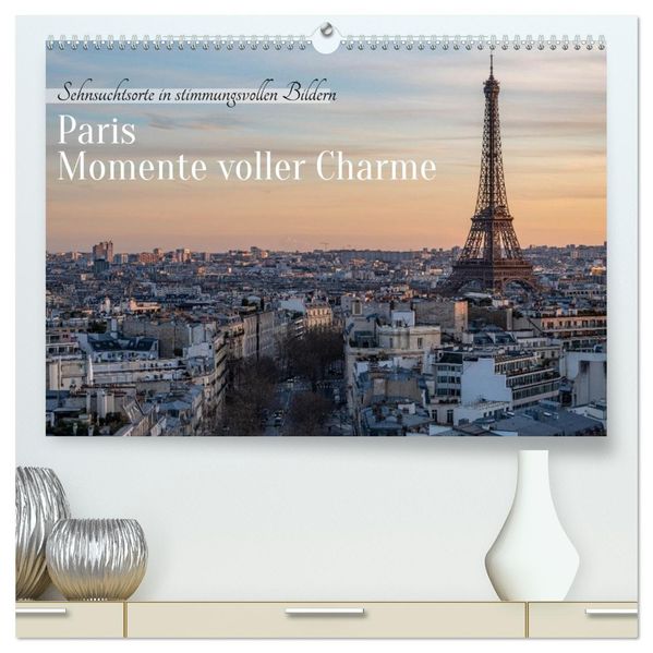Paris - Momente voller Charme (hochwertiger Premium Wandkalender 2027 DIN A2 quer) Kunstdruck in Hochglanz