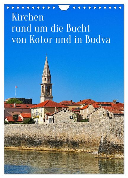 Kirchen rund um die Bucht von Kotor und in Budva (Wandkalender 2027 DIN A4 hoch) CALVENDO Monatskalender